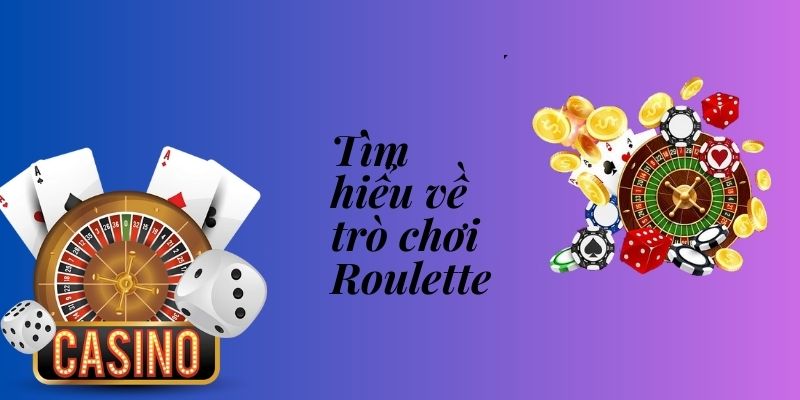 Tổng quan về trò chơi roulette