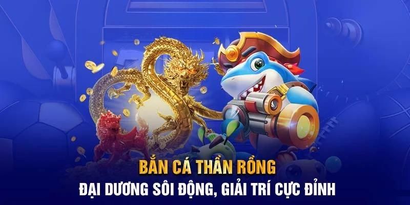 bắn cá thần rồng tại nohu009